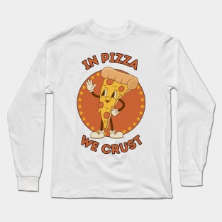 In pizza we crust - cute and funny cheesy food pun Long Sleeve T-Shirt